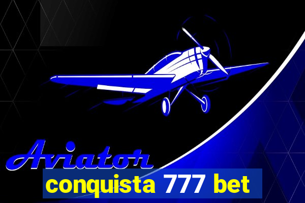 conquista 777 bet